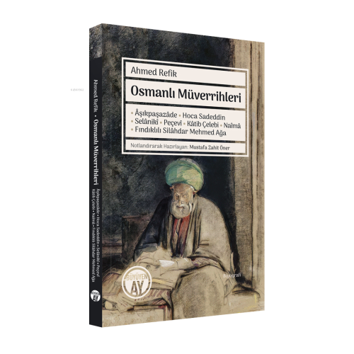 Osmanlı Müverrihleri;Âşıkpaşazâde • Hoca Sadeddin • Selânikî • Peçevî 