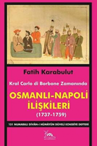 Osmanlı - Napoli İlişkileri (1737-1759) | Fatih Karabulut | Sarmal Kit