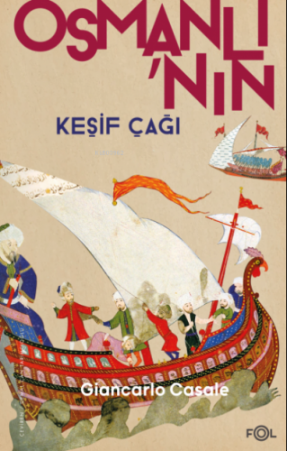 Osmanlı’nın Keşif Çağı | Giancarlo Casale | Fol Kitap