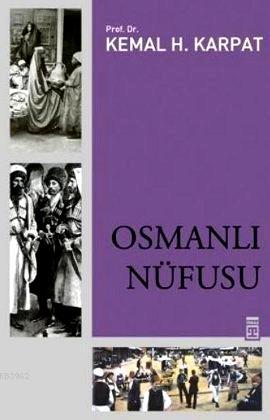 Osmanlı Nüfusu; 1830-1914 | Kemal H. Karpat | Timaş Tarih