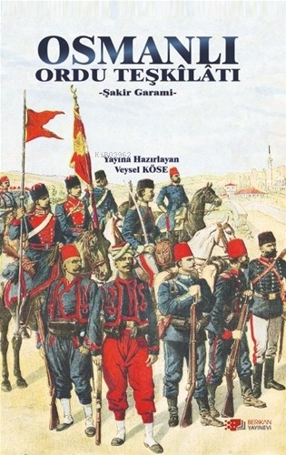 Osmanlı Ordu Teşkilatı | Şakir Garami | Berikan Yayınları