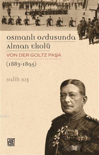 Osmanlı Ordusunda Alman Ekolü Von Der Goltz Paşa (1883-1895) | Salih K