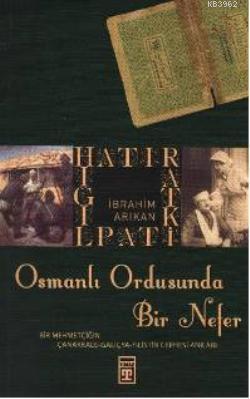 Osmanlı Ordusunda Bir Nefer | İbrahim Arıkan | Timaş Tarih