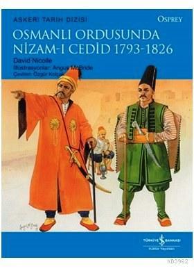 Osmanlı Ordusunda Nizam-ı Cedid 1793-1826 | David Nicolle | Türkiye İş