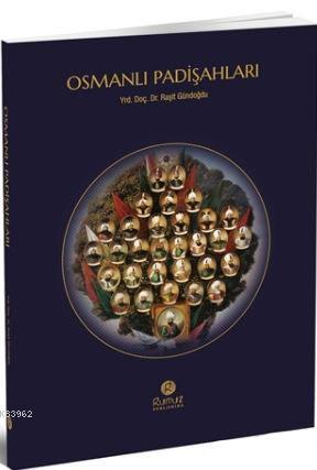 Osmanlı Padişahları | Raşit Gündoğdu | Rumuz Yayınevi