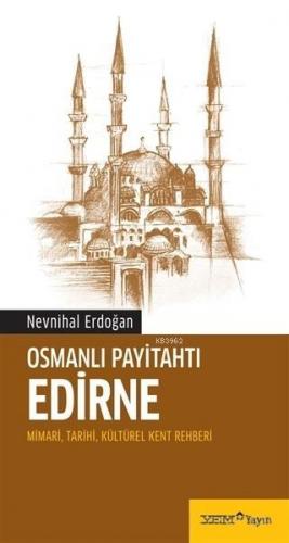 Osmanlı Payitahtı Edirne; Mimari, Tarihi, Kültürel Kent Rehberi | Nevn