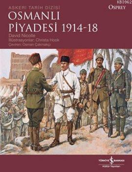 Osmanlı Piyadesi 1914 - 18 | David Nicolle | Türkiye İş Bankası Kültür