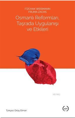 Osmanlı Reformları, Taşrada Uygulanışı ve Etkileri | Itzchak Weismann 