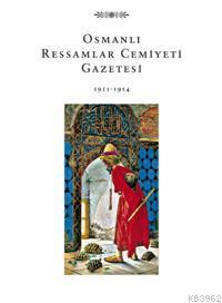 Osmanlı Ressamlar Cemiyeti Gazetesi; 1911-1914 | Yaprak Zihnioğlu | Ki