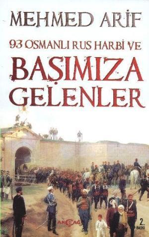 Osmanlı Rus Harbi ve Başımıza Gelenler | Mehmed Arif | Akçağ Basım Yay