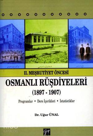 Osmanlı Rüşdiyeleri (1897-1907) | Uğur Ünal | Gazi Kitabevi