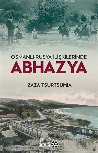 Osmanlı-Rusya İlişkilerinde Abhazya | Zaza Tsurtsumia | Yeditepe Yayın