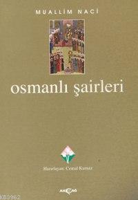 Osmanlı Şairleri | Muallim Naci | Akçağ Basım Yayım Pazarlama