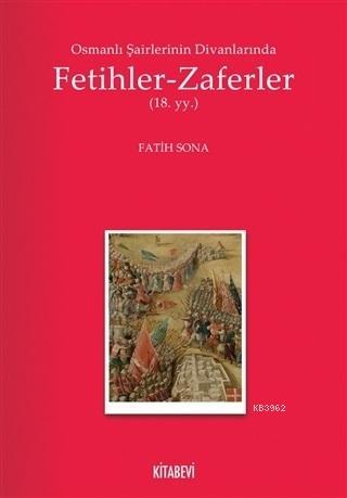 Osmanlı Şairlerinin Divanlarında Fetihler - Zaferler; 18. Yüzyıl | Fat