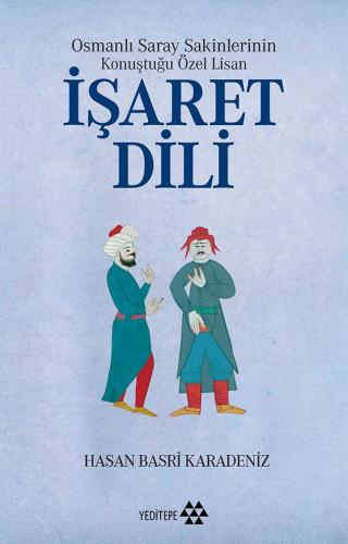 Osmanlı Saray Sakinlerinin Konuştuğu Özel Lisan - İşaret Dili | Hasan 