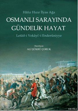 Osmanlı Sarayında Gündelik Hayat; Letaif-i Vekayi-i Enderuniyye | Ali 