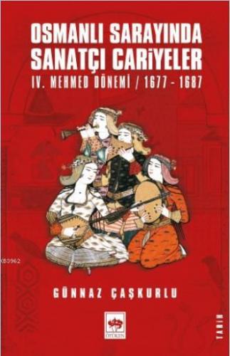 Osmanlı Sarayında Sanatçı Cariyeler | Günnaz Çaşkurlu | Ötüken Neşriya