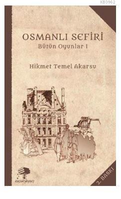 Osmanlı Sefiri | Hikmet Temel Akarsu | Küçük Yayıncı