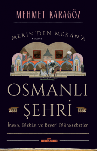 Osmanlı Şehri | Mehmet Karagöz | Timaş Tarih