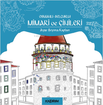 Osmanlı - Selçuklu Mimari ve Çinileri | Ayşe Şeyma Kaplan | Kaldırım Y