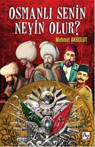 Osmanlı Senin Neyin Olur? | Mehmet Akbulut | Az Kitap