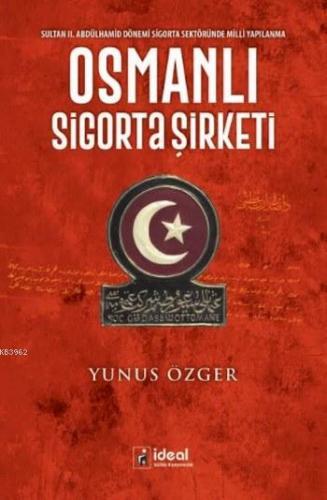 Osmanlı Sigorta Şirketi | Yunus Özger | İdeal Kültür Yayıncılık