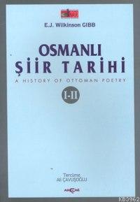 Osmanlı Şiir Tarihi I-II | E. J. Wilkinson Gibb | Akçağ Basım Yayım Pa