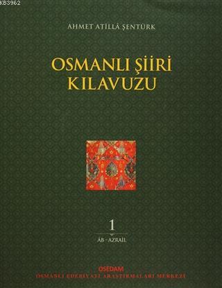 Osmanlı Şiiri Kılavuzu 1. Cilt | Ahmet Atilla Şentürk | OSEDAM (Osmanl