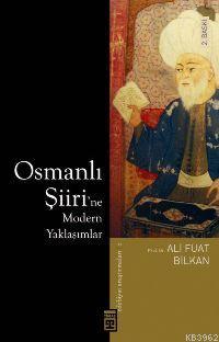 Osmanlı Şiiri'ne Modern Yaklaşımlar | Ali Fuat Bilkan | Timaş Yayınlar