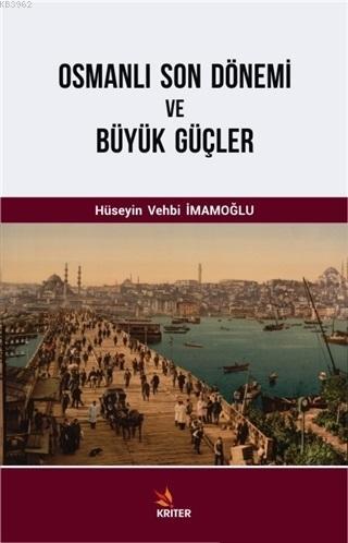 Osmanlı Son Dönemi ve Büyük Güçler | Hüseyin Vehbi İmamoğlu | Kriter Y