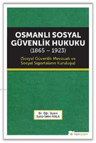 Osmanlı Sosyal Güvenlik Hukuku (1865 - 1923); Sosyal Güvenlik Mevzuatı