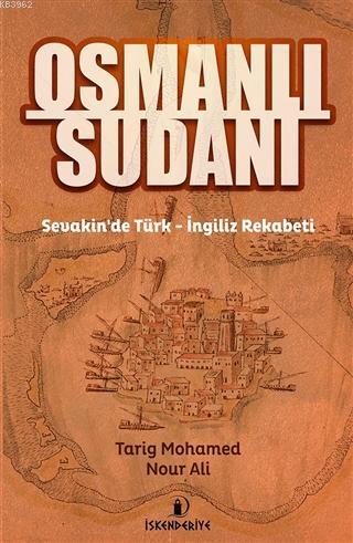 Osmanlı Sudanı; Sevakin'de Türk - İngiliz Rekabeti | Tarig Mohamed Nou