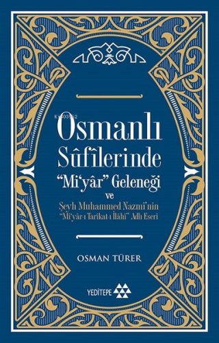 Osmanlı Sûfîlerinde 'Mi'yâr Geleneği; Şeyh Muhammed Nazmî'nin ‘'Mi'yâr