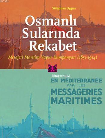 Osmanlı Sularında Rekabet; Mesajeri Maritim Vapur Kumpanyası (1851-191