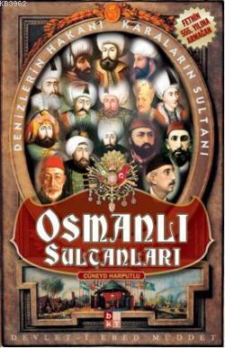 Osmanlı Sultanları; Denizlerin Hakanı, Karaların Sultanı | Cüneyd Harp