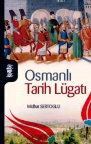 Osmanlı Tarih Lügatı | Mithat Sertoğlu | Kurtuba Kitap