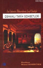 Osmanlı Tarih Sohbetleri; Son Vakanüvis Abdurrahman Şeref Edendiyle | 