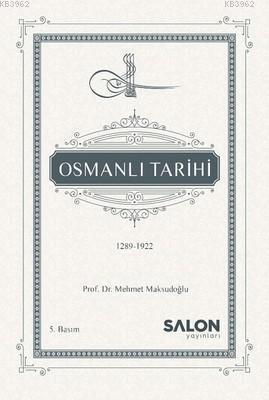 Osmanlı Tarihi (1289-1922) (Ciltli) | Mehmet Maksudoğlu | Salon Yayınl