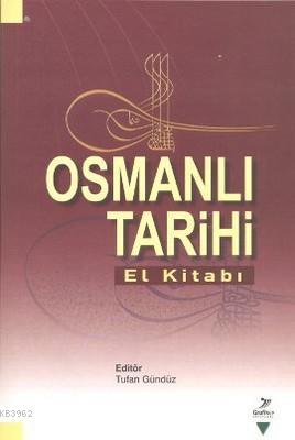 Osmanlı Tarihi; El Kitabı | Mehmet İnbaşı | Grafiker Yayınları