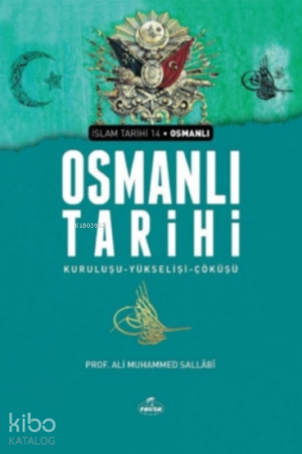 Osmanlı Tarihi;Kuruluşu-Yükselişi-Çöküşü | Ali Muhammed Sallabi | Ravz