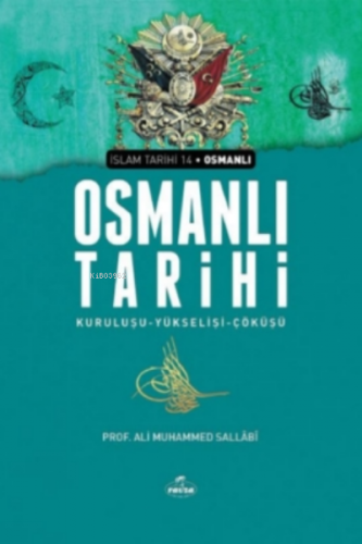 Osmanlı Tarihi;Kuruluşu-Yükselişi-Çöküşü | Ali Muhammed Sallabi | Ravz