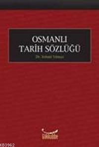 Osmanlı Tarihi Sözlüğü | Fehmi Yılmaz | Gökkubbe Yayınları