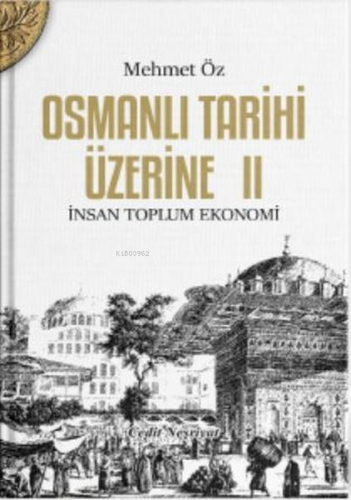 Osmanlı Tarihi Üzerine 2-İnsan Toplum Ekonomi | Mehmet Öz | Cedit Neşr