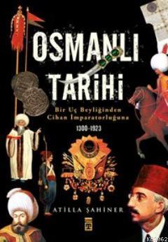 Osmanlı Tarihi | Atilla Şahiner | Timaş Yayınları