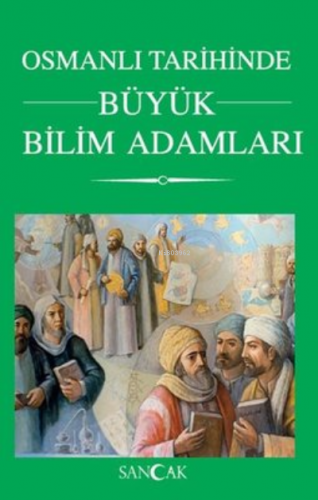 Osmanlı Tarihinde Bilim Adamları | Kolektif | Sancak Yayınları