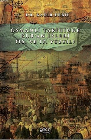 Osmanlı Tarihinde Kur'an İzleri; (16. ve 17. Yüzyıl) | Kadir Erbil | G