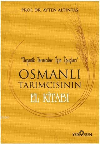 Osmanlı Tarımcısının El Kitabı; Organik Tarımcılar İçin İpuçları | Ayt