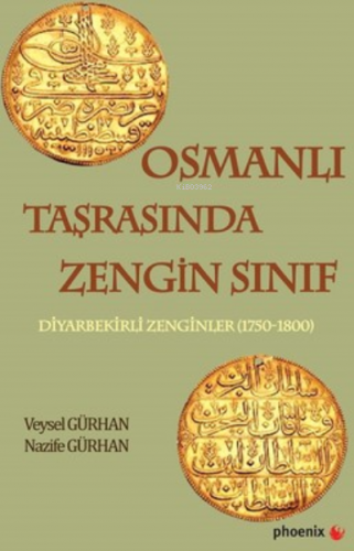 Osmanlı Taşrasında Zengin Sınıf ;Diyarbekirli Zenginler (1750-1800) | 