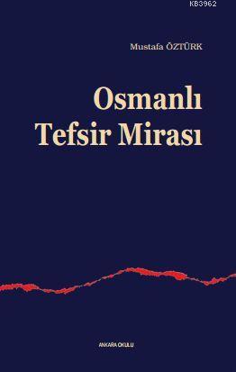 Osmanlı Tefsir Mirası | Mustafa Öztürk | Ankara Okulu Yayınları