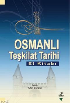 Osmanlı Teşkilat Tarihi (El Kitabı) | Tufan Gündüz | Grafiker Yayınlar